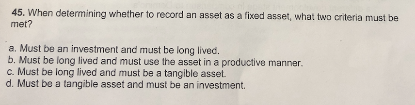 45. When determining whether to record an asset as a fixed