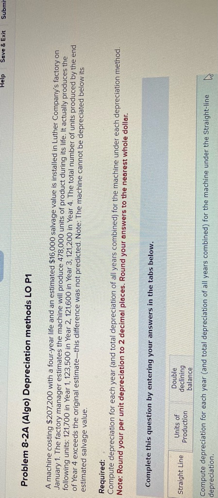  Problem 8-2A (Algo) Depreciation methods LO P1 A machine costing $207,200