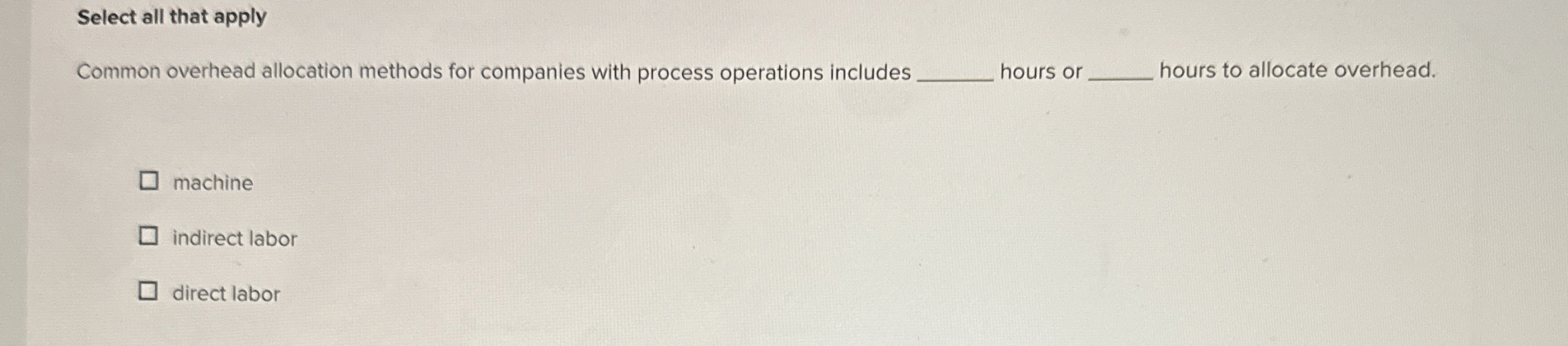  Select all that apply Common overhead allocation methods for companies with