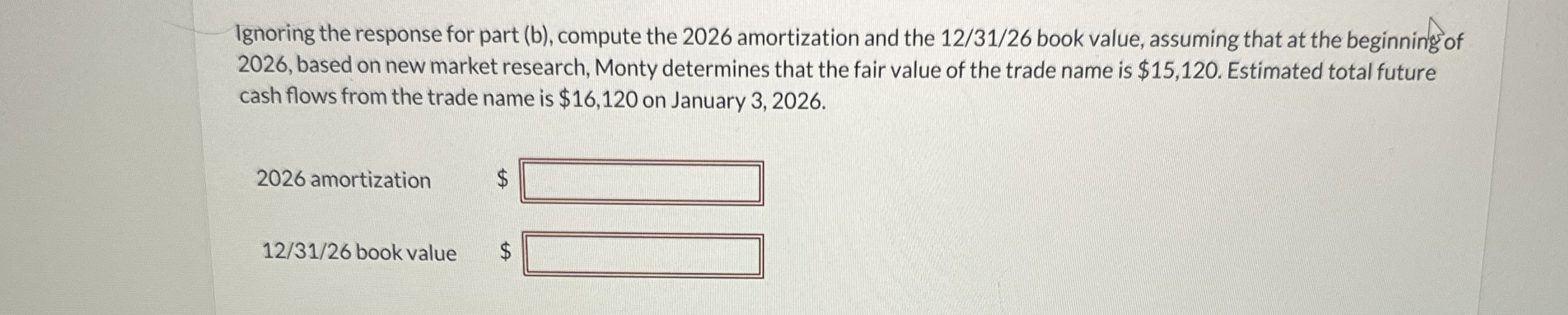  Ignoring the response for part (b), compute the 2026 amortization and
