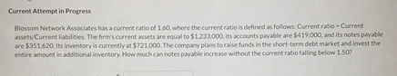  Current Attempt in Progress Blossom Network Associates has a current ratio