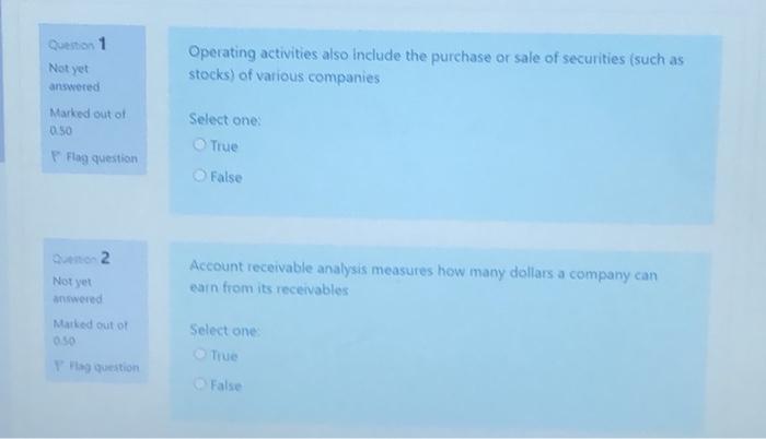  Question 1 Not yet Operating activities also include the purchase or