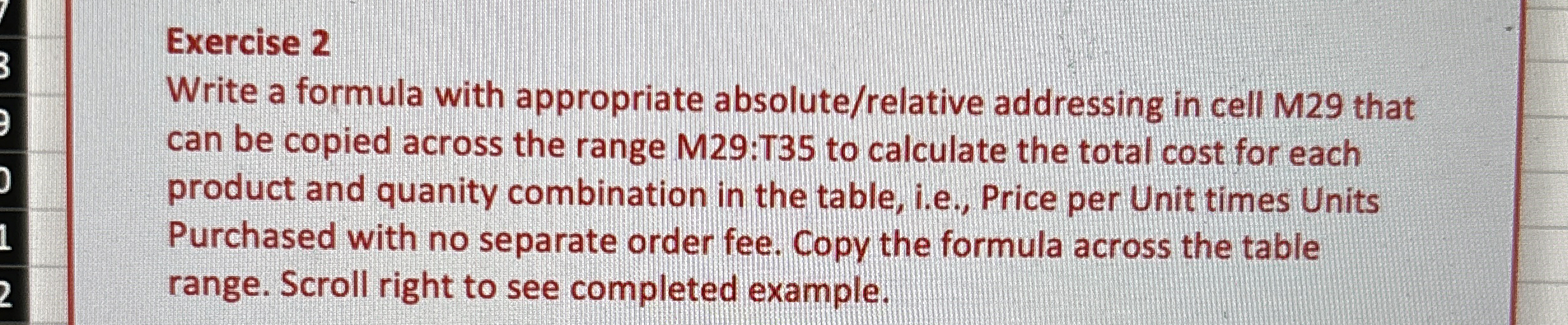  Exercise 2 Write a formula with appropriate absolute/relative addressing in cell