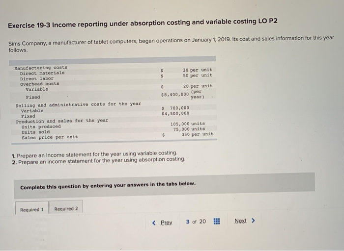  Exercise 19-3 Income reporting under absorption costing and variable costing LO