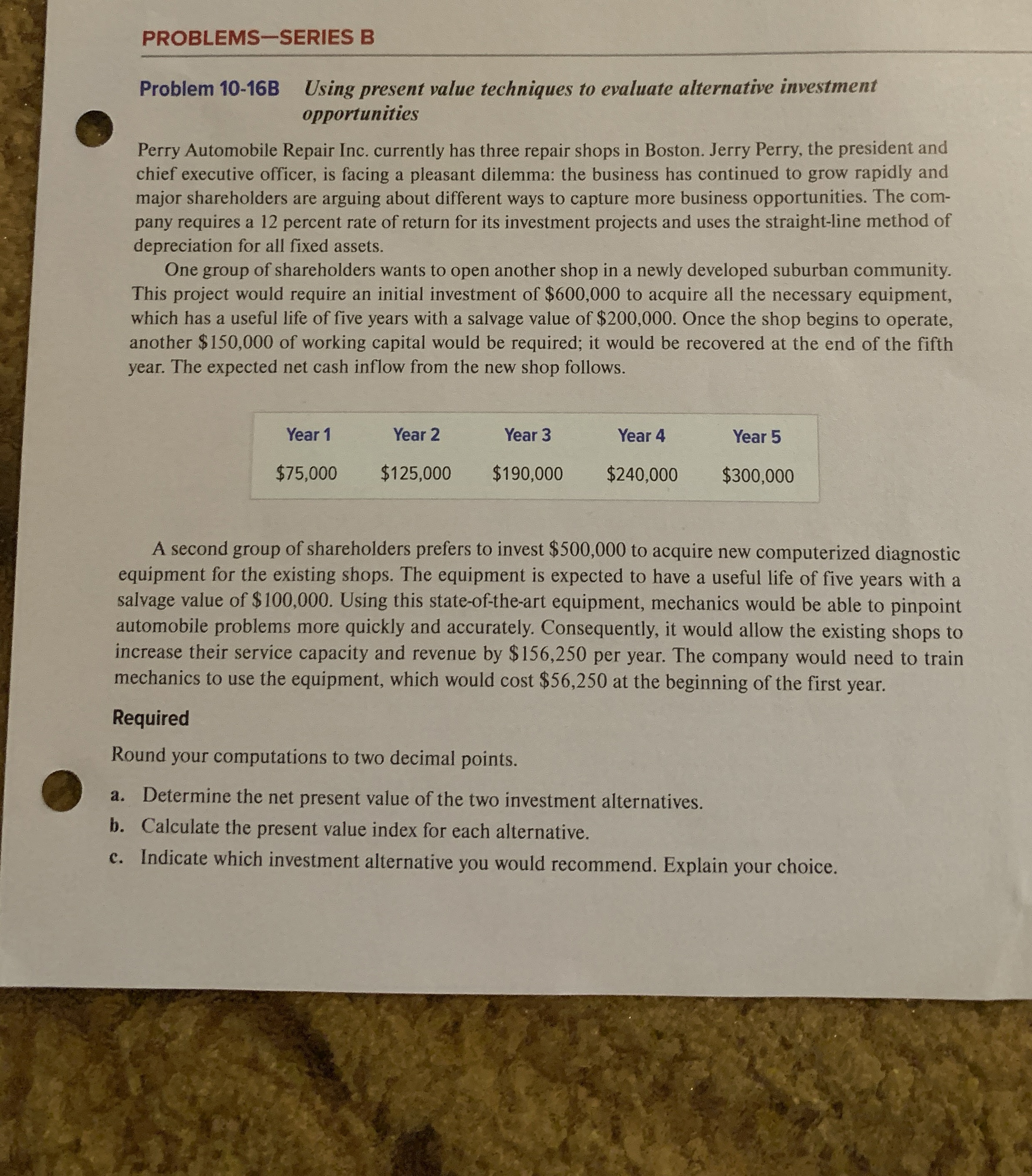  PROBLEMS-SERIES B Problem 10-16B Using present value techniques to evaluate alternative