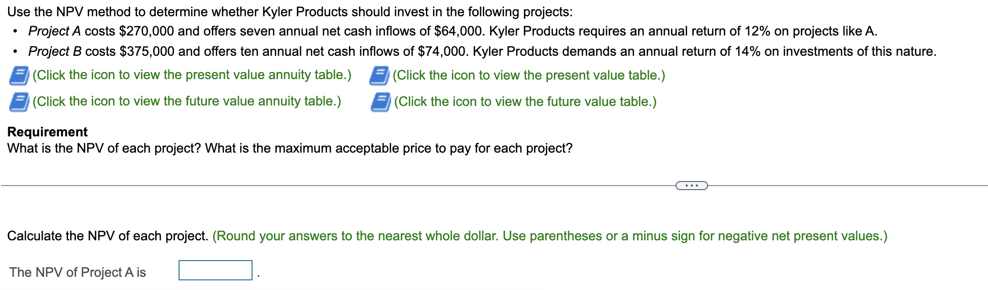 Please help I am very confused!!! Use the NPV method to determine