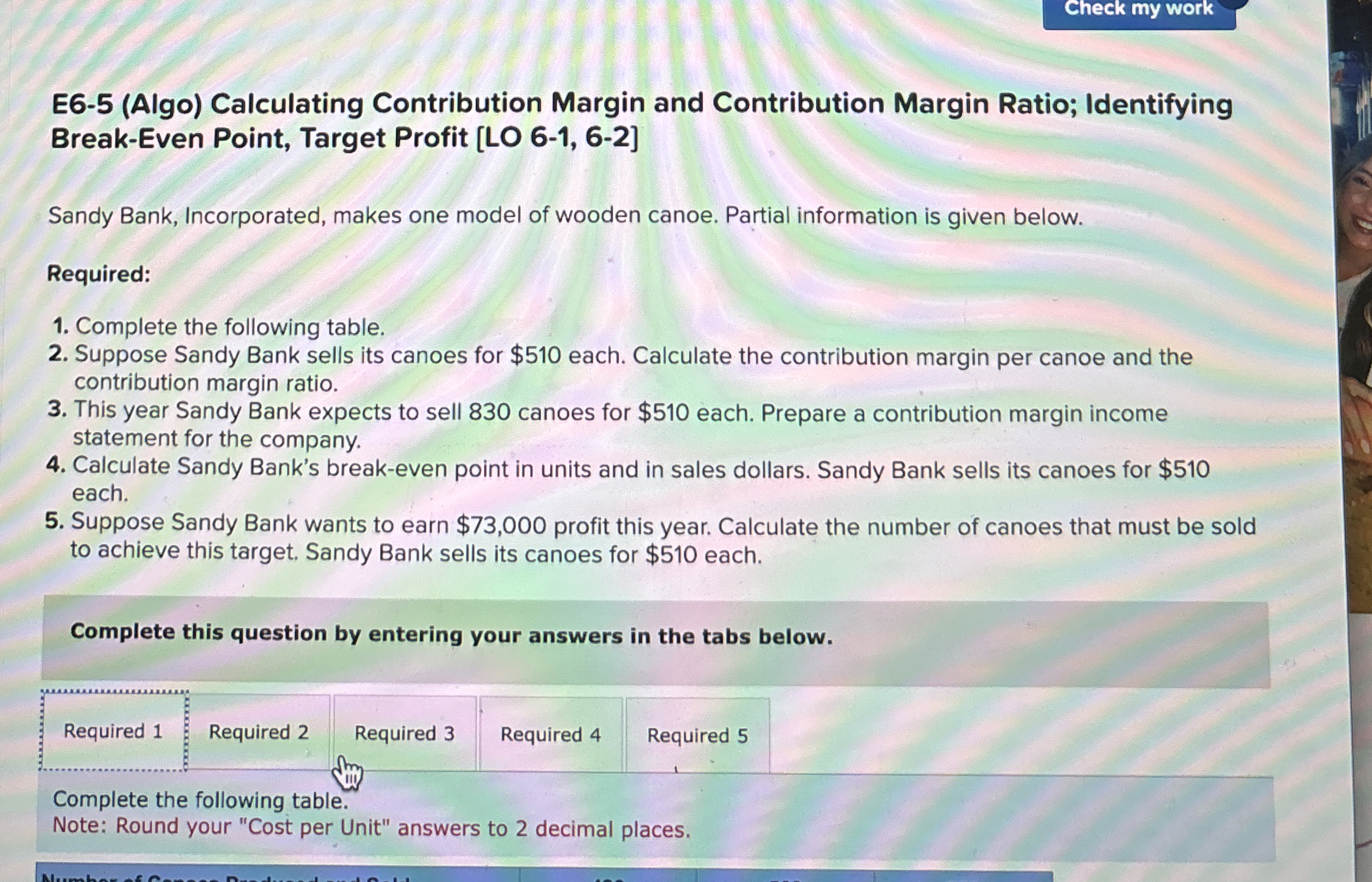  E6-5(Algo) Calculating Contribution Margin and Contribution Margin Ratio; Identifying Break-Even Point,