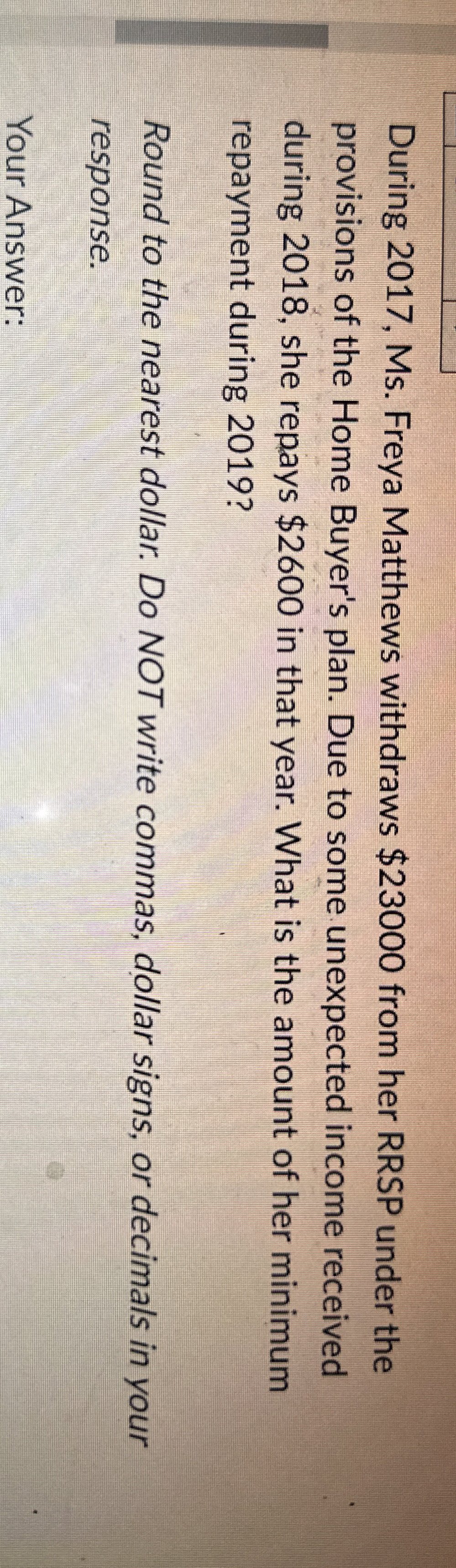  During 2017, Ms. Freya Matthews withdraws $23000 from her RRSP under