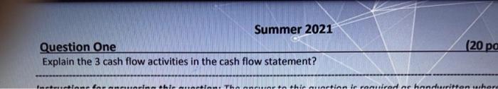  Summer 2021 Question One Explain the 3 cash flow activities in