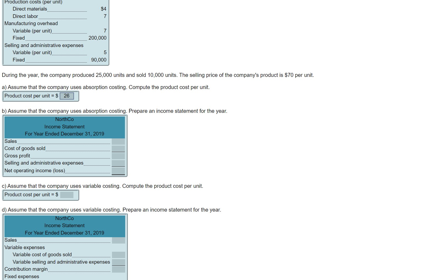  Production costs (per unit) Direct materials. Direct labor Manufacturing overhead Variable