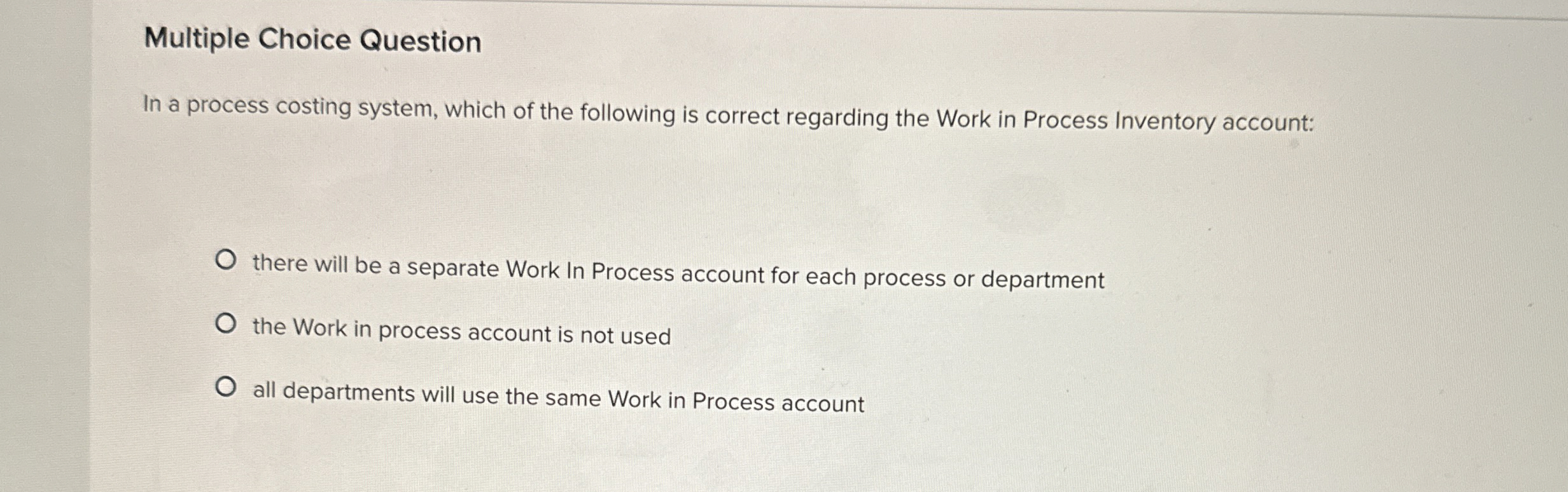  Multiple Choice Question In a process costing system, which of the