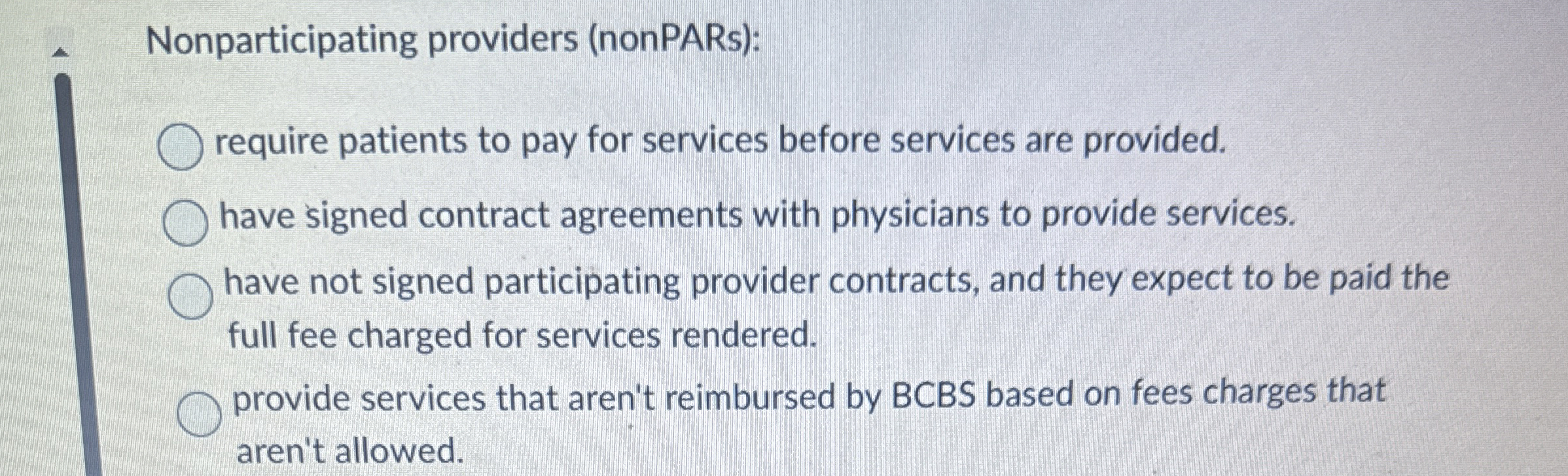  Nonparticipating providers (nonPARs): require patients to pay for services before services