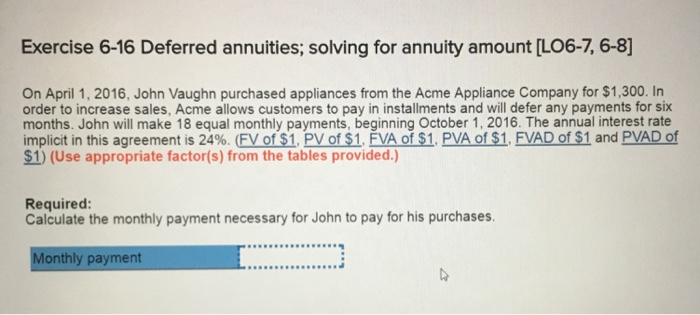  give answer in details Exercise 6-16 Deferred annuities; solving for annuity