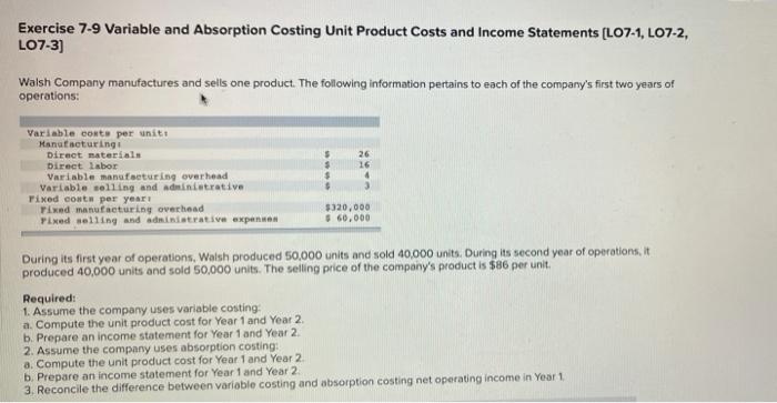  Exercise 7-9 Variable and Absorption Costing Unit Product Costs and Income