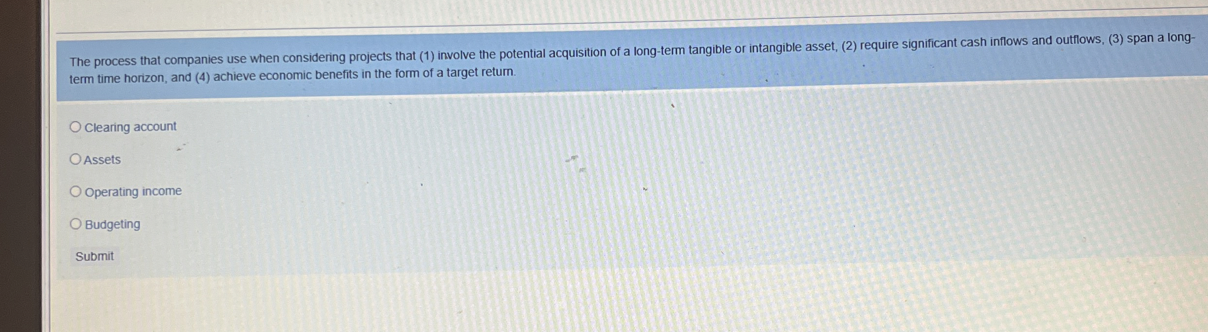  The process that companies use when considering projects that (1) involve