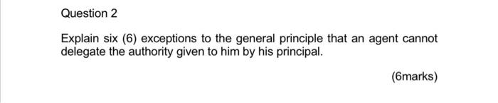 need help urgently Explain six (6) exceptions to the general principle that