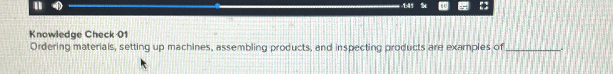  II Knowledge Check 01 Ordering materials, setting up machines, assembling products,