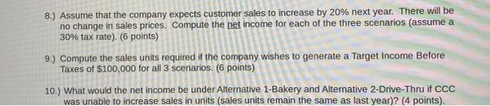 3 scenarios ( 3 points): - Currently - Alternative 1: Bakery -