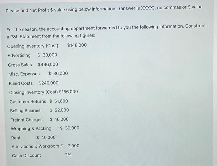  Please find Net Profit $ value using below information. (answer is
