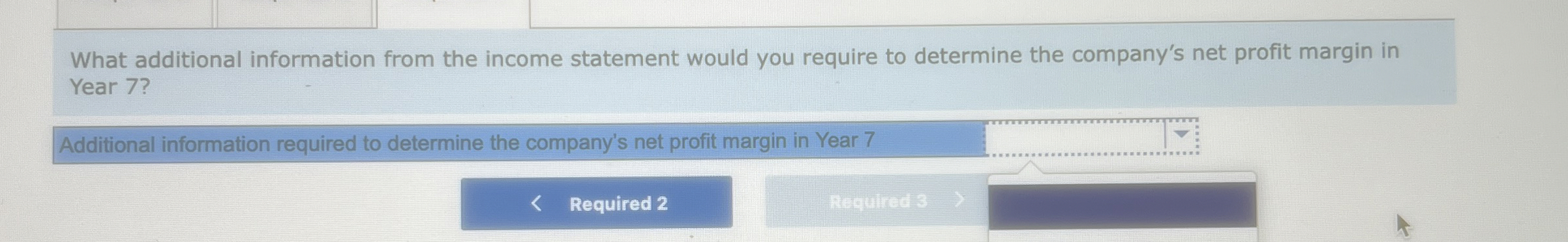  What additional information from the income statement would you require to