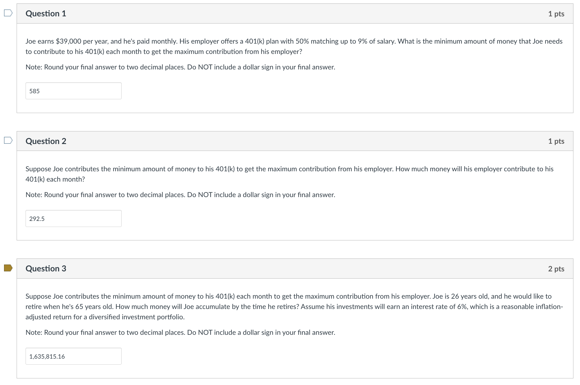  Question 1 Joe earns $39,000 per year, and he's paid monthly.