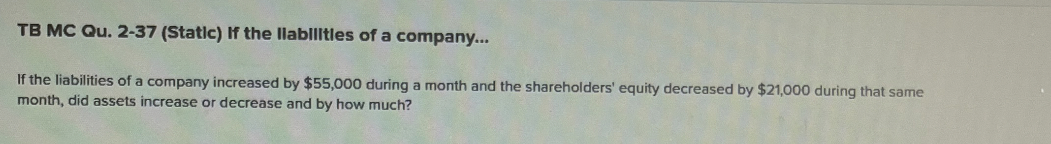  TB MC Qu.2-37(Statlc) If the llablilties of a company... If the
