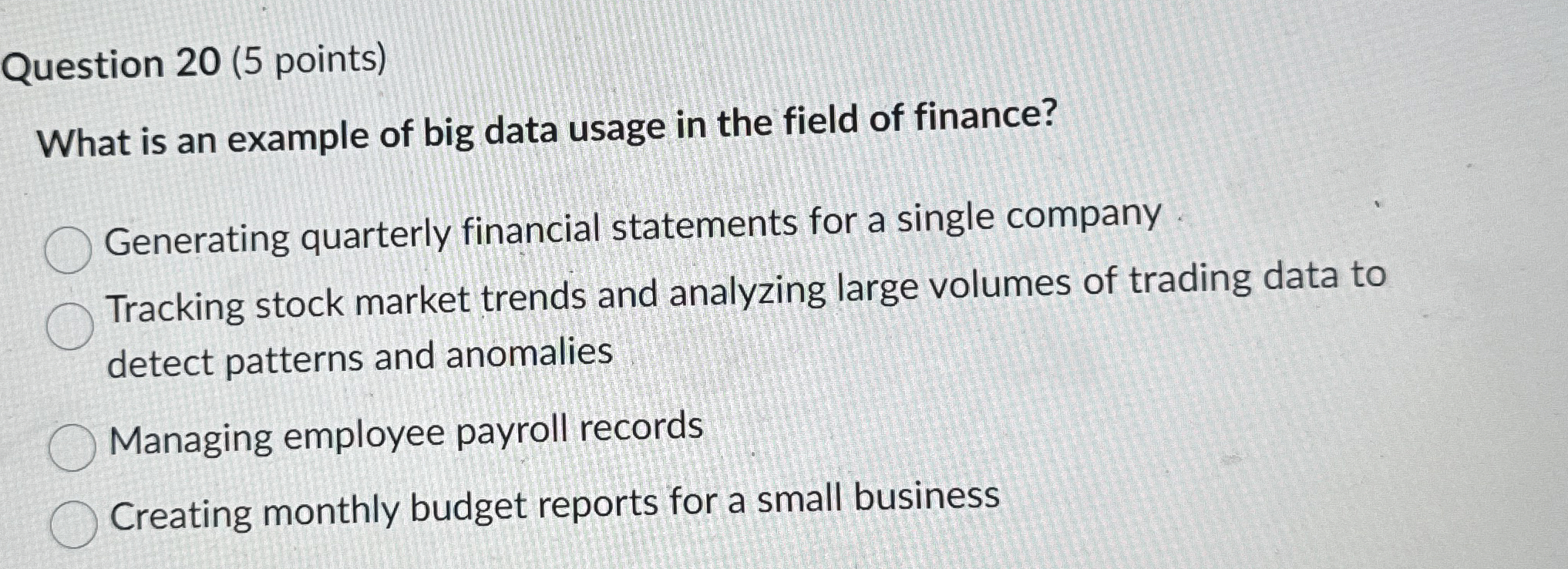  Question 20(5 points) What is an example of big data usage