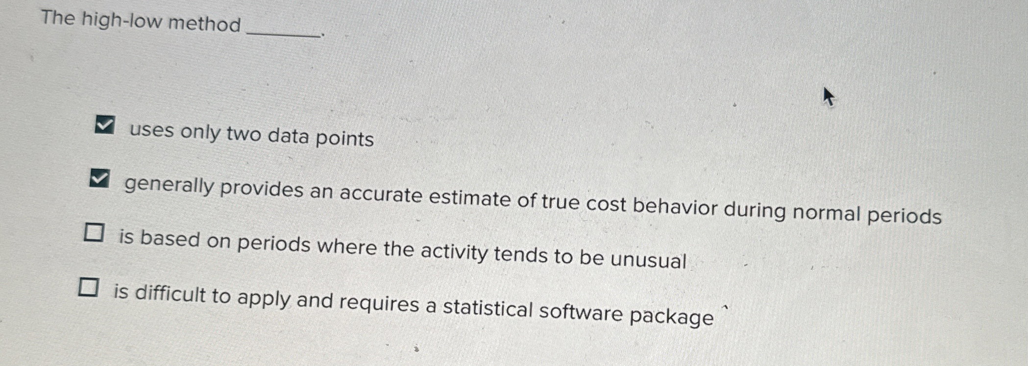  The high-low method uses only two data points generally provides an