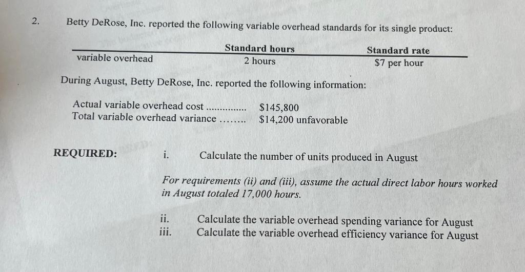 Betty DeRose, Inc. reported the following variable overhead standards for its