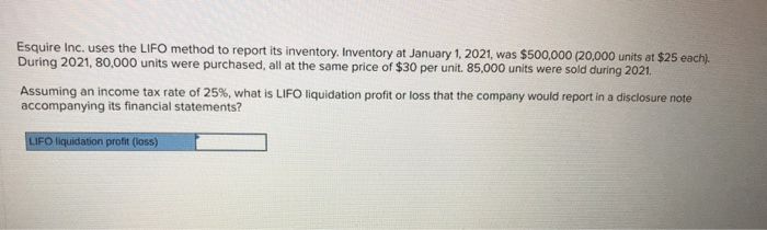  Esquire Inc. uses the LIFO method to report its inventory, Inventory