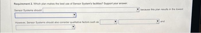 Sensor Systems should also consider qualitative factors such as and