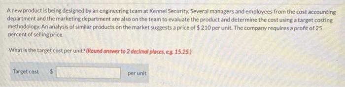  A new product is being designed by an engineering team at