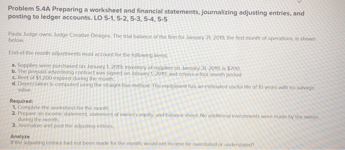  Problem 5.4A Preparing a worksheet and financial statements, journalizing adjusting entries,