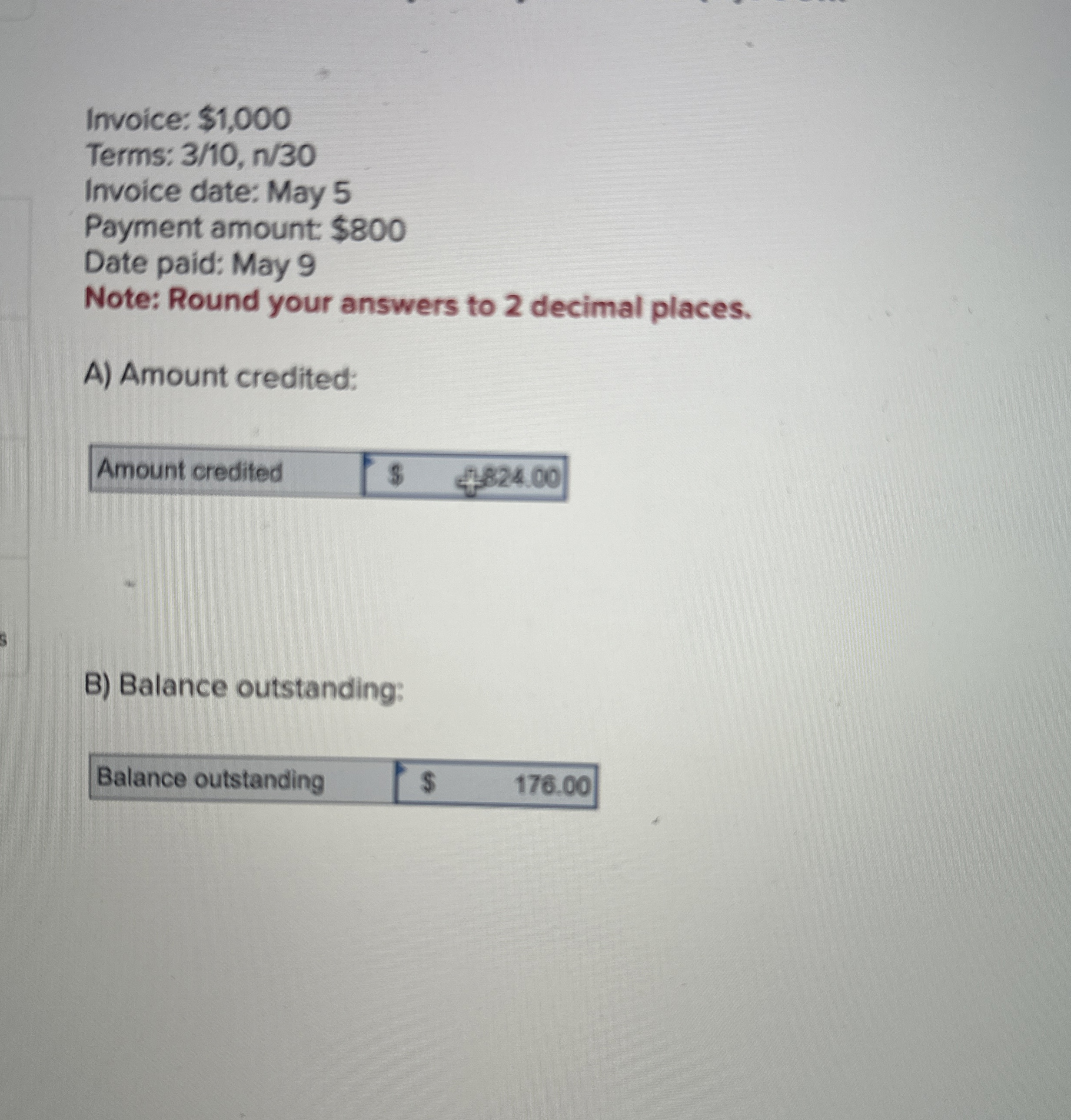  Invoice: $1,000 Terms: 310,n30 Invoice date: May 5 Payment amount: $800