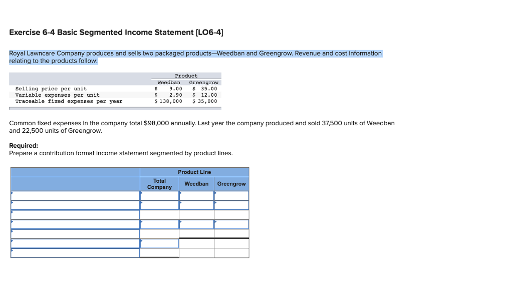 How do I solve? Exercise 6-4 Basic Segmented Income Statement [LO6-4] Royal