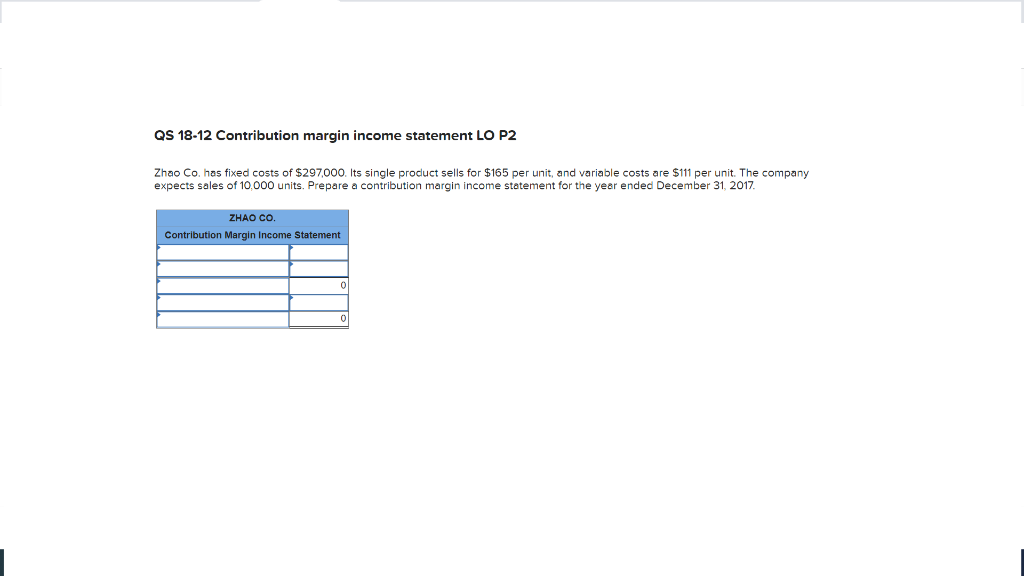 Please answer this correctly! thanks. QS 1812 Contribution margin income statement LO