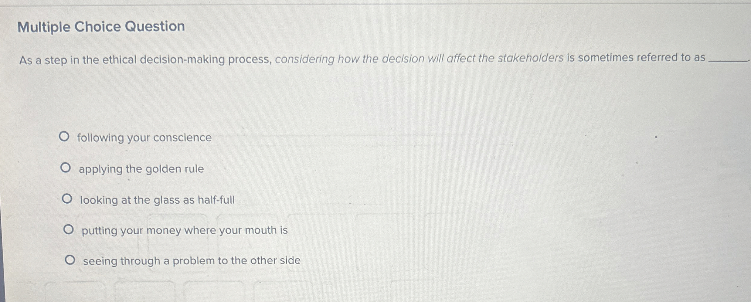  Multiple Choice Question As a step in the ethical decision-making process,