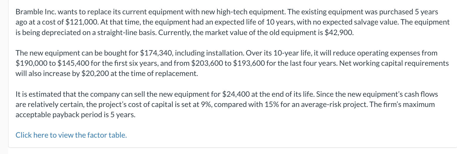  (A) initial investment (B) cash back period (C)Net present valueBramble Inc.