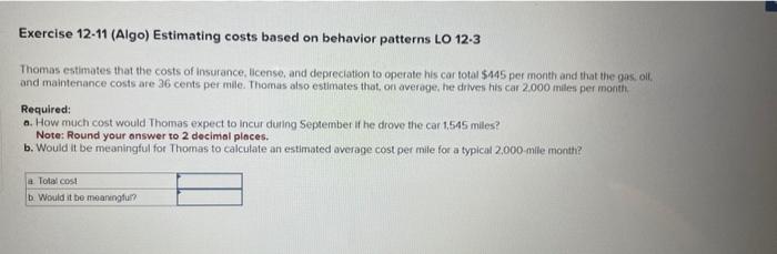  Exercise 12-11 (Algo) Estimating costs based on behavior patterns LO 12-3