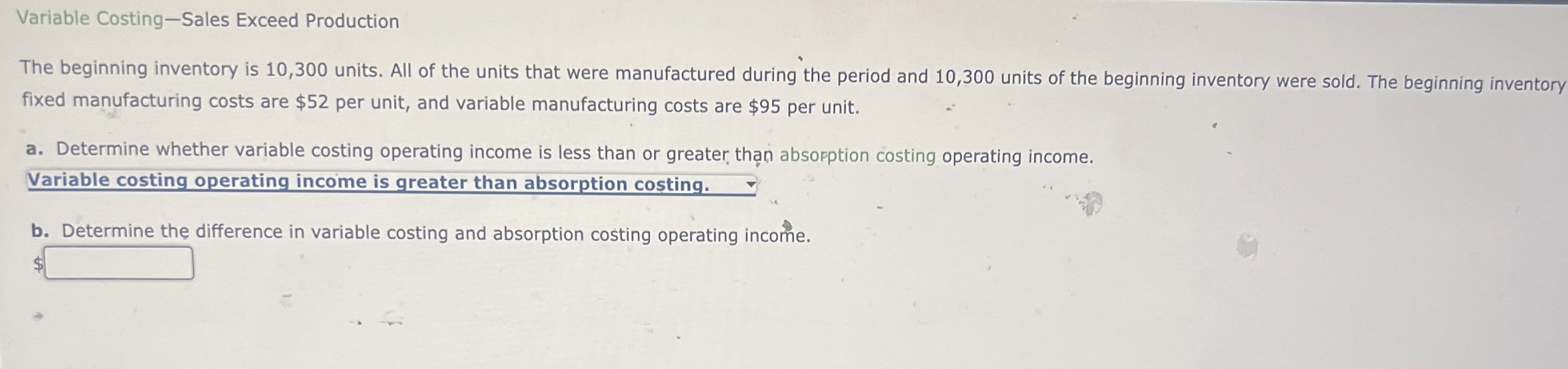  Variable Costing-Sales Exceed Production The beginning inventory is 10,300 units. All