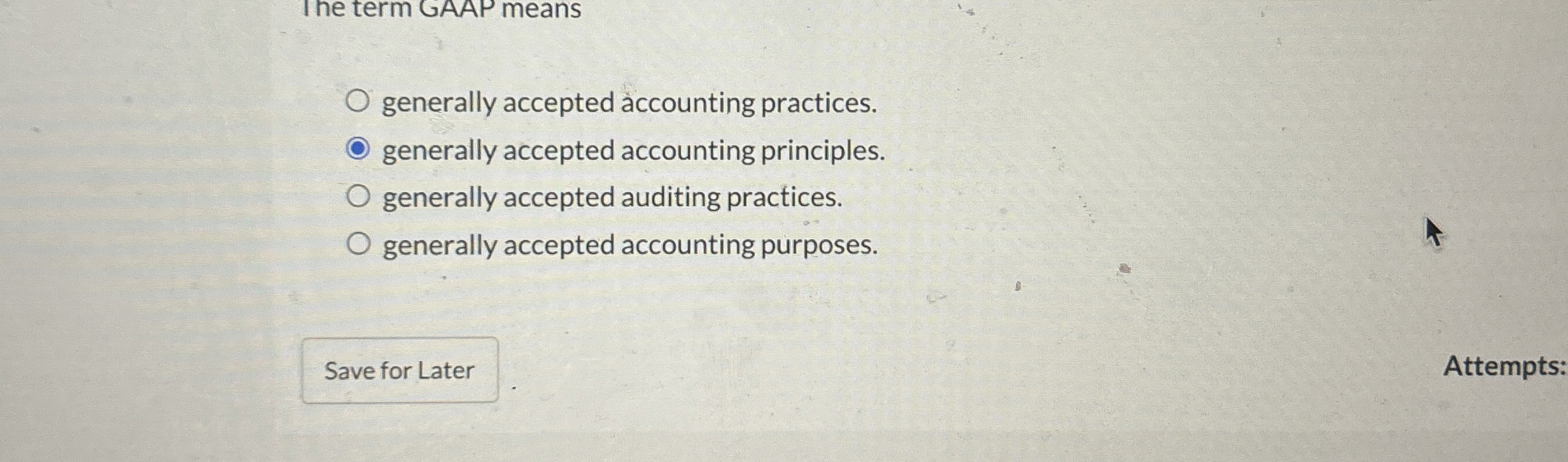  The term GAAP means generally accepted accounting practices. generally accepted accounting