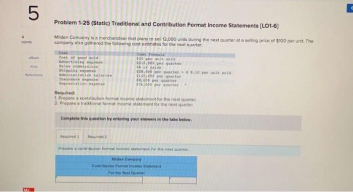  5 Problem 1-25 (Static) Traditional and Contribution Format Income Statements (L01-6]