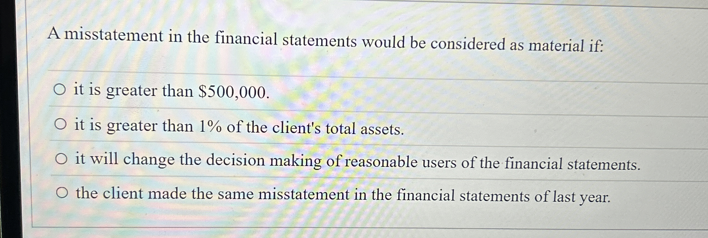  A misstatement in the financial statements would be considered as material