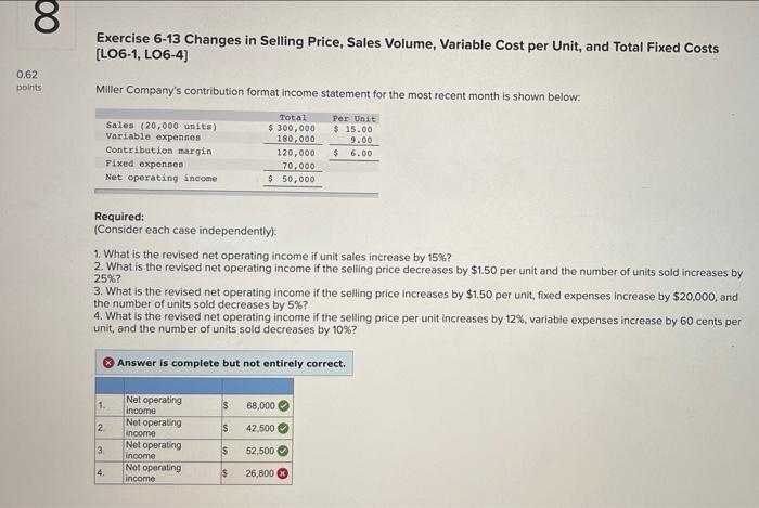 Exercise 6-13 Changes in Selling Price, Sales Volume, Variable Cost per