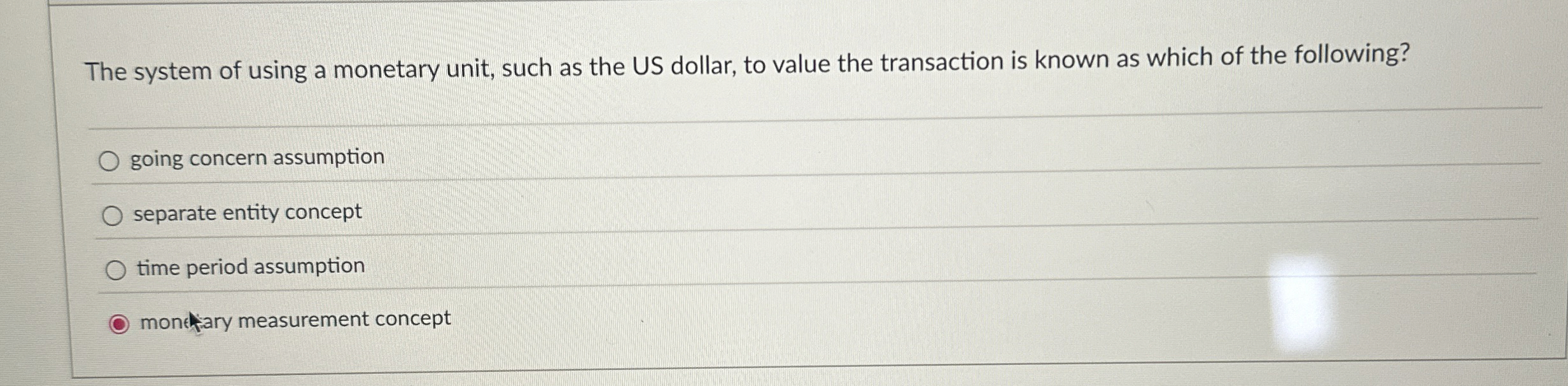  The system of using a monetary unit, such as the US
