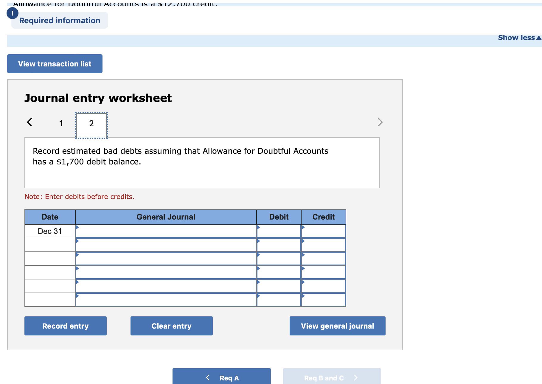 Journal entry worksheet Record estimated bad debts assuming that Allowance for