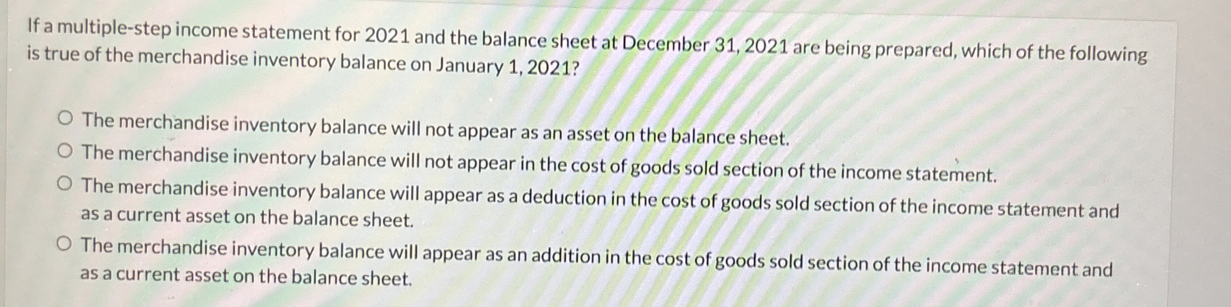  If a multiple-step income statement for 2021 and the balance sheet