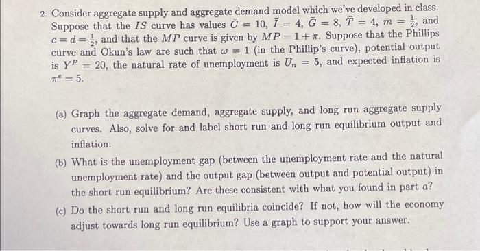  2. Consider aggregate supply and aggregate demand model which we've developed