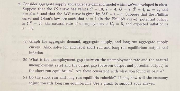 in class. Suppose that the IS curve has values C=10,I=4,G=8,T=4,m=21, and c=d=21,