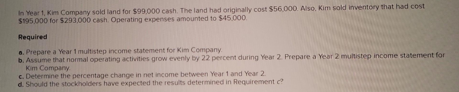 please answer a b c and d In Year 1, Kim